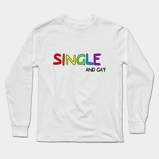 Single And Gay Long Sleeve T-Shirt